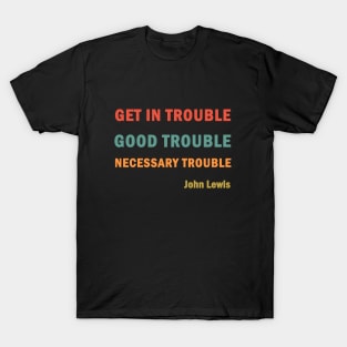 Good Trouble T Shirts for Sale TeePublic